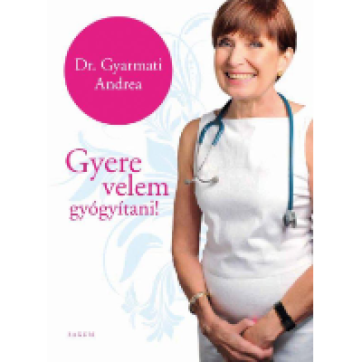 Gyere velem gyógyítani!