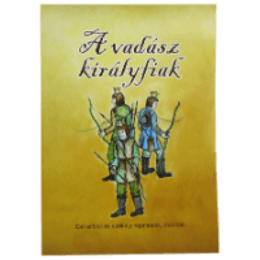 A vadász királyfiak  Dél-alföldi és székely népmesék, mondák