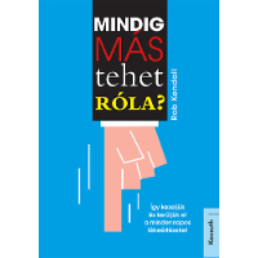 Mindig más tehet róla