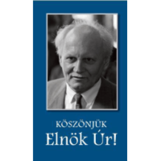 Köszönjük Elnök Úr!