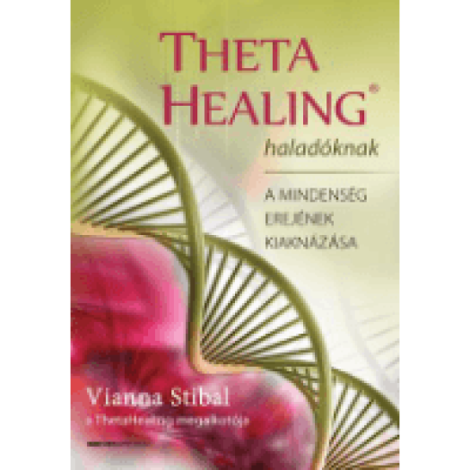 ThetaHealing Haladóknak - A mindenség erejének kiaknázása