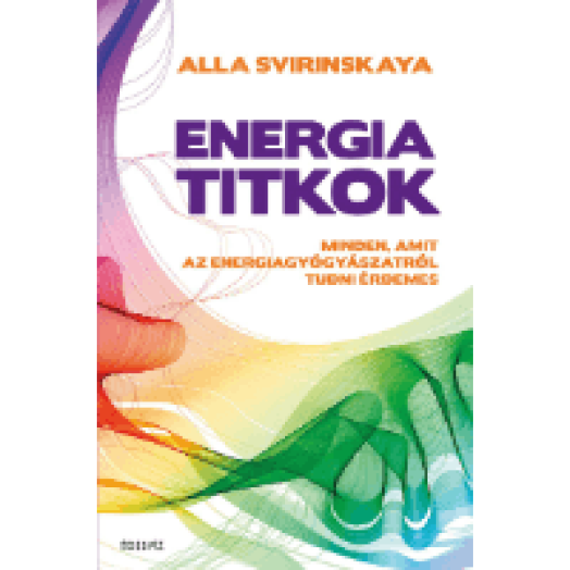 Energiatitkok - Minden, amit az energiagyógyászatról tudni érdemes