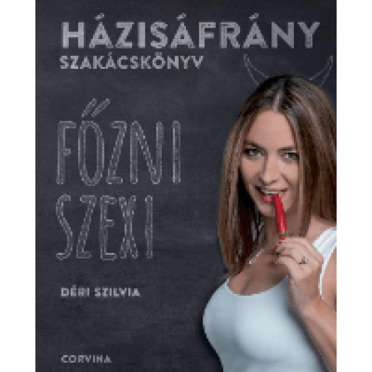 Házisáfrány szakácskönyv - Főzni szexi