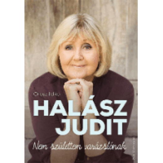 Halász Judit - Nem születtem varázslónak