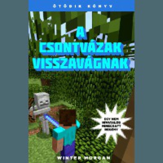 A csontvázak visszavágnak - Egy nem hivatalos Minecraft regény