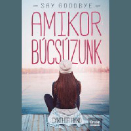 Say Goodbye - Amikor búcsúzunk