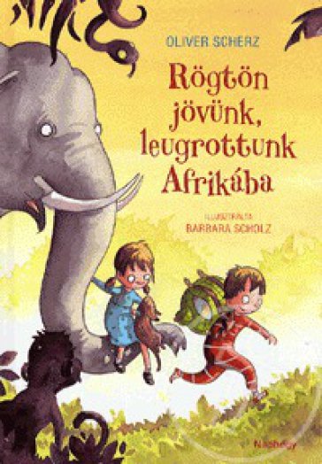 Rögtön jövünk, leugrottunk Afrikába!