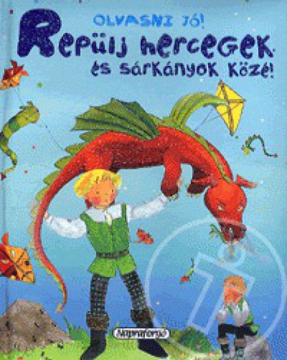 Olvasni jó! - Repülj hercegek és sárkányok közé