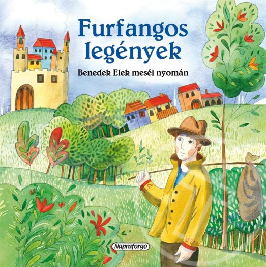 Furfangos legények - Benedek Elek meséi nyomán