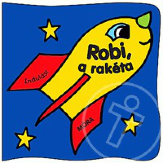 Robi, a rakéta - Pancsolókönyv spriccelős játékkal