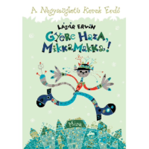 Gyere haza, Mikkamakka! - A Négyszögletű Kerek Erdő