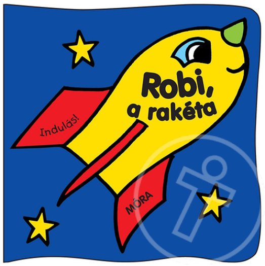 Robi, a rakéta - Pancsolókönyv spriccelős játékkal