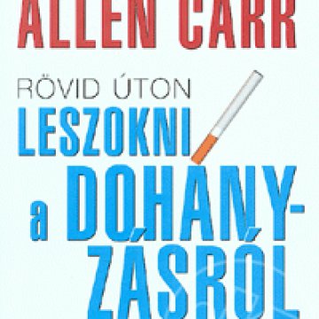 Leszokni a dohányzásról ajánlások allen carr - Hagyja abba a dohányzás súlyosbodásait