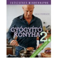 Gyógyító konyha II. - Egészséges mindennapok