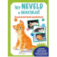 Így neveld a macskád! - A macskatartásról gyerekeknek