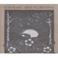 These Wilder Things CD