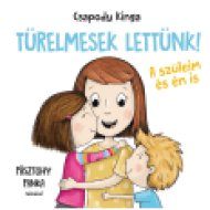 Türelmesek lettünk - A szüleim és én is