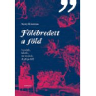 Fölébredett a föld - Levelek, hősök, történetek 1848/49-ből