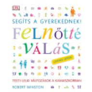 Felnőtté válás lépésről lépésre - Segíts a gyerekednek!