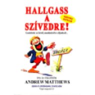 Hallgass a szívedre akkor is, ha nehéz idők jönnek!