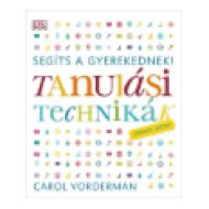 Segíts a gyerekednek! - Tanulási technikák lépésről lépésre