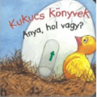 Kukucs könyvek: Anya, hol vagy?