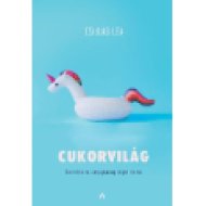 Cukorvilág - Szerelem és anyagiasság régen és ma