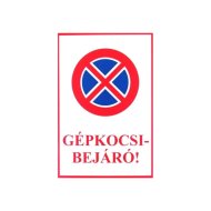 INFORMÁCIÓS TÁBLA A4, MŰANYAG &quot;GÉPKOCSI BEJÁRÓ!&quot;