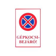 INFORMÁCIÓS TÁBLA A4, MŰANYAG &quot;GÉPKOCSI BEJÁRÓ!&quot;