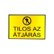 INFORMÁCIÓS TÁBLA A4, MŰANYAG &quot;TILOS AZ ÁTJÁRÁS&quot;