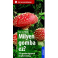 Milyen gomba ez? - 170 gomba egyszerű meghatározása