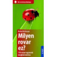 Milyen rovar ez? - 170 rovar egyszerű meghatározása