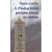 A Piedra folyó partján ültem és sírtam