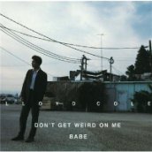 Don't Get Weird On Me Babe CD