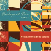 Budapest Bár Volume 5- Húszezer éjszakás kaland CD
