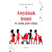 Anyának lenni és nem görcsölni